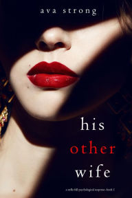 Title: His Other Wife (A Stella Fall Psychological Suspense ThrillerBook One), Author: Ava Strong