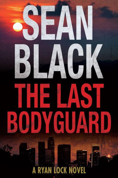 The Last Bodyguard: A Ryan Lock Thriller