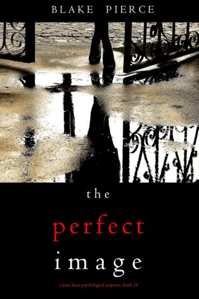 The Perfect Image (A Jessie Hunt Psychological Suspense ThrillerBook Sixteen)