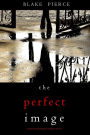 The Perfect Image (A Jessie Hunt Psychological Suspense ThrillerBook Sixteen)