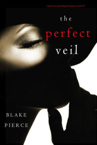 The Perfect Veil (A Jessie Hunt Psychological Suspense ThrillerBook Seventeen)