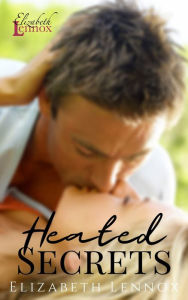 Title: Heated Secrets, Author: Eilzabeth Lennox