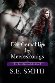 Title: Die Gemahlin des Meereskonigs, Author: S. E. Smith
