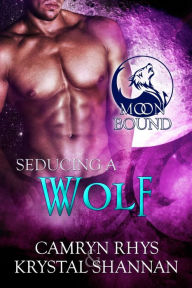 Title: Seducing A Wolf, Author: Krystal Shannan