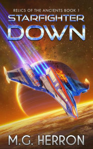 Title: Starfighter Down, Author: M.G. Herron