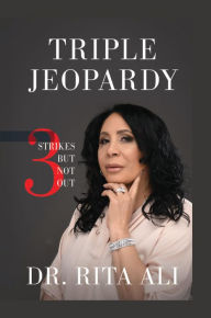 Title: Triple Jeopardy, Author: Dr. Rita Ali