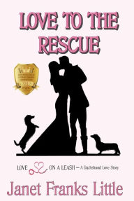 Title: Love to the Rescue, Author: Janet Franks Little