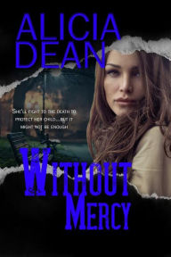 Title: Without Mercy, Author: Alicia Dean