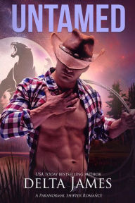 Title: Untamed: A Steamy Second Chance Paranormal Small Town Romance, Author: Delta James