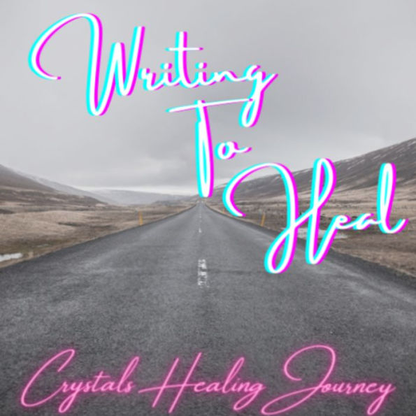 Writing To Heal: Crystals' Healing Journey