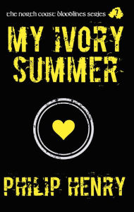 Title: My Ivory Summer, Author: Philip Henry