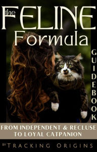 Title: The Feline Formula: How to Redefine The Relationship, Enhance Elements of Indoor Lifestyle & Explore The Outdoors With Your Domestic Feline, Author: Jocelyn Drinic