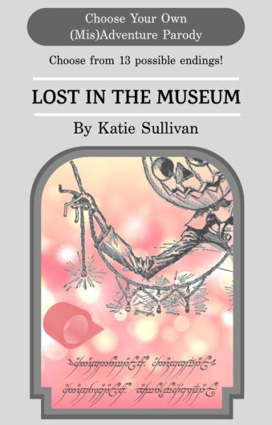 Lost in the Museum: A Choose Your Own (Mis)Adventure Parody