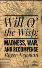 Will O' The Wisp: Madness, War and Recompense