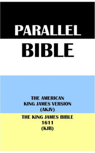 Title: PARALLEL BIBLE: THE AMERICAN KING JAMES VERSION (AKJV) & THE KING JAMES BIBLE 1611 (KJB), Author: Michael Peter (stone) Engelbrite
