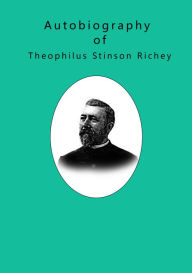 Title: Autobiography of Theophilus Stinson Richey, Author: T. S. Richey