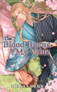 Title: The Blood Burns in My Veins, Author: Megan Derr