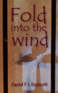 Title: Fold into the wind, Author: Daniel Endicott