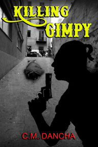 Title: Killing Gimpy, Author: C. M. Dancha