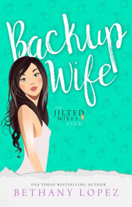 Title: Backup Wife, Author: Bethany Lopez