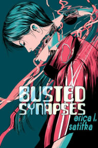 Title: Busted Synapses, Author: Erica L. Satifka