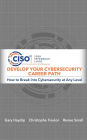 Develop Your Cybersecurity Career Path: How to Break into Cybersecurity at Any Level