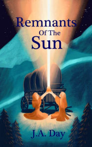 Title: Remnants Of The Sun, Author: J.A.  Day