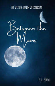 Title: Between the Moons, Author: P. L. Porter