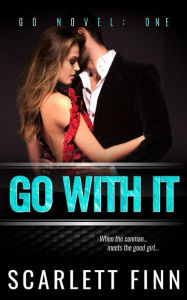 Title: Go With It: (A Go Novel, #1), Author: Scarlett Finn