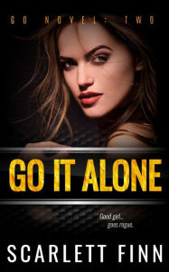 Title: Go It Alone: Good Girl Goes Rogue., Author: Scarlett Finn