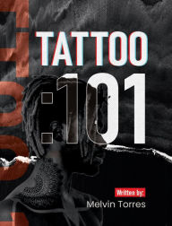 Title: Tattoo :101, Author: Melvin Torres