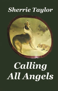Title: Calling All Angels, Author: Sherrie Taylor