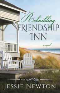 Title: Rebuilding Friendship Inn: Romantic Women's Fiction, Author: Jessie Newton