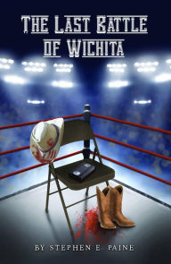 Title: The Last Battle of Wichita, Author: Stephen E. Paine