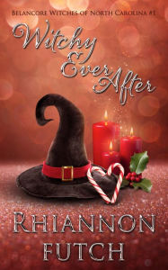 Title: Witchy Ever After: A Steamy, Paranormal, Christmas Romance, Author: Rhiannon Futch