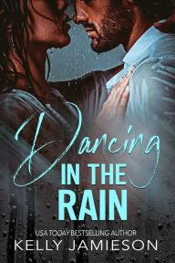 Title: Dancing in the Rain, Author: Kelly Jamieson