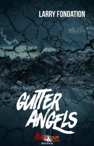 Title: Gutter Angels, Author: Larry Fondation