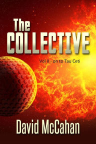 Title: The Collective On to Tau Ceti, Author: David Mccahan