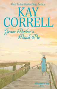 Title: Grace Parker's Peach Pie, Author: Kay Correll