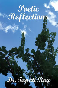 Title: Poetic Reflections, Author: Dr. Tapati Ray