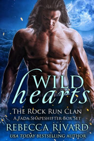 Title: Wild Hearts: The Rock Run Clan (A Fada Shapeshifter Box Set), Author: Rebecca Rivard