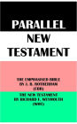 PARALLEL NEW TESTAMENT: THE EMPHASISED BIBLE BY J. B. ROTHERHAM (EBR) & THE NEW TESTAMENT BY RICHARD F. WEYMOUTH (WMT)