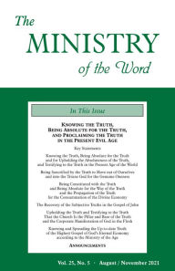 Title: The Ministry of the Word, Vol. 25, No. 05: Knowing the Truth, Being Absolute for the Truth, and Proclaiming the Truth in the Present Evil Age, Author: Various Authors