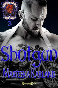 Title: Shotgun (Black Reign MC 3), Author: Marteeka Karland
