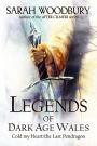 Legends of Dark Ages Wales: Cold My Heart/The Last Pendragon