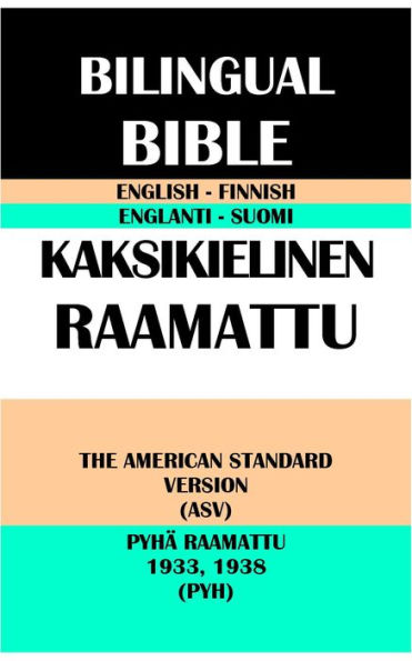 ENGLISH-FINNISH BILINGUAL BIBLE: THE AMERICAN STANDARD VERSION (ASV) & PYHA RAAMATTU 1933, 1938 (PYH)