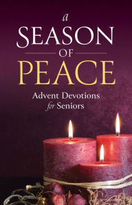 Title: A Season of Peace: Advent Devotions for Seniors, Author: Mark Zimmermann