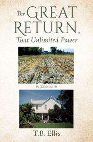 Title: The Great Return, That Unlimited Power, Author: T.B. Ellis