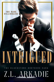 Title: Intrigued: The Blackstone Brothers Saga, Author: Z. L. Arkadie