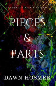 Title: Pieces & Parts, Author: Dawn Hosmer